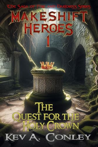 Makeshift Heroes: The Quest for the Holy Crown von CreateSpace Independent Publishing Platform