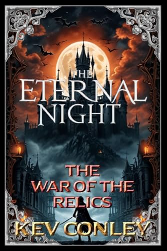 The Eternal Night: The War of the Relics von CreateSpace Independent Publishing Platform