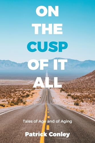 On the Cusp of It All: Tales of Age and of Aging von AuthorHouse