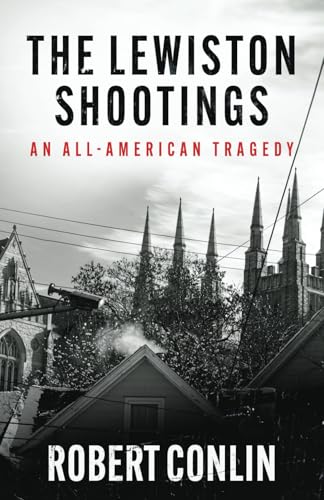 THE LEWISTON SHOOTINGS: An All-American Tragedy von WildBlue Press