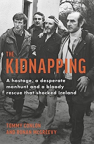 The Kidnapping: A hostage, a desperate manhunt and a bloody rescue that shocked Ireland