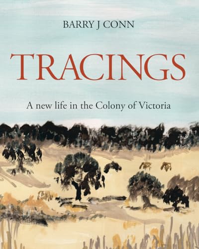 Tracings: A new life in the Colony of Victoria