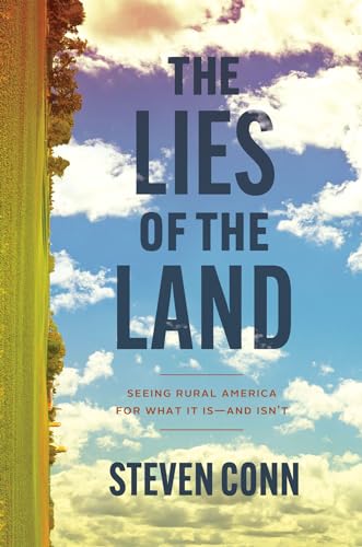 The Lies of the Land: Seeing Rural America for What It Is - and Isn't von University of Chicago Press