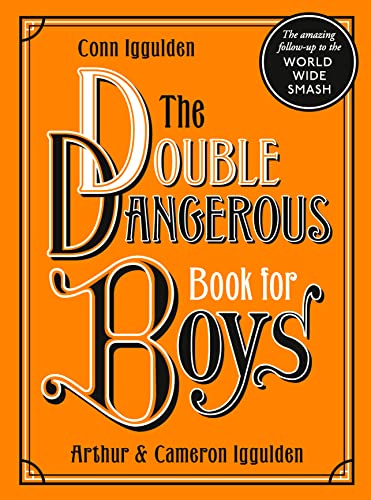 The Double Dangerous Book for Boys: The classic collection of facts, games, and projects The Double Dangerous Book for Boys: The classic collection of facts, games, and projects