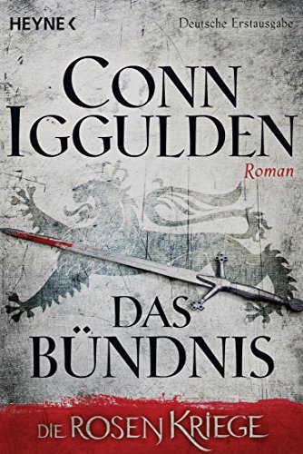 Das Bündnis: Die Rosenkriege 2 - Roman (Die Rosenkriege-Serie, Band 2) von HEYNE
