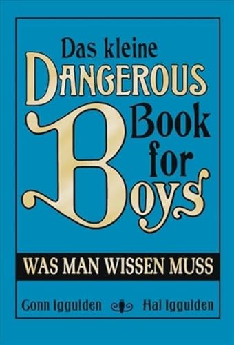 Das kleine Dangerous Book for Boys: Was man wissen muss