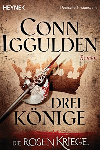 Drei Könige -: Die Rosenkriege 3 - Roman (Die Rosenkriege-Serie, Band 3)