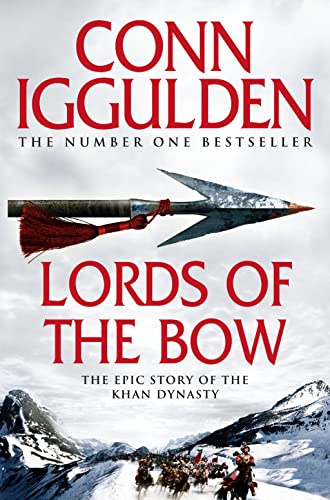 Lords of the Bow (Conqueror): 2 (Conqueror): The Epic Story of the Khan Dynasty