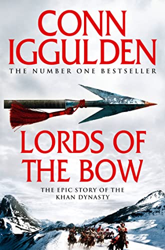 Lords of the Bow (Conqueror): 2 (Conqueror): The Epic Story of the Khan Dynasty