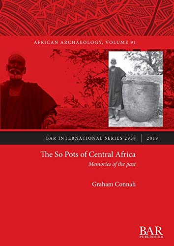 The So Pots of Central Africa: Memories of the past (BAR International) von British Archaeological Reports Oxford Ltd