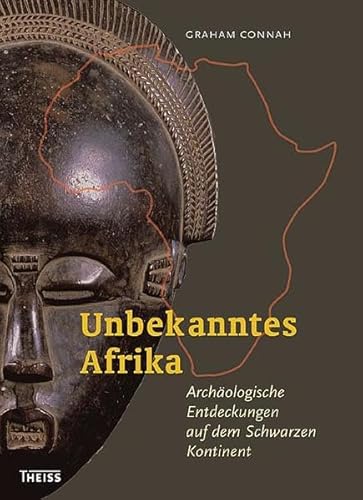 Unbekanntes Afrika: Archäologische Entdeckungen auf dem schwarzen Kontinent