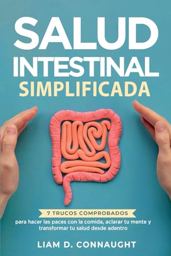 SALUD INTESTINAL SIMPLIFICADA: 7 Trucos Comprobados para hacer las paces con la comida, aclarar tu mente y transformar tu salud desde adentro von Personal Development
