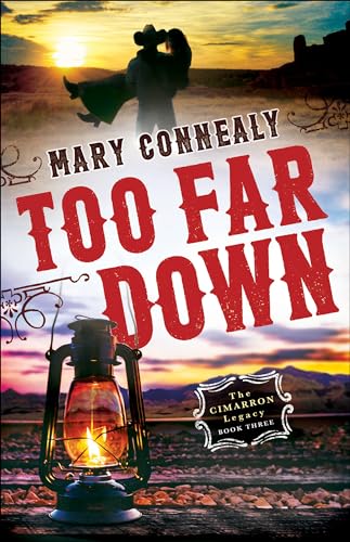 Too Far Down (The Cimarron Legacy) (Cimarron Legacy, 3, Band 3)