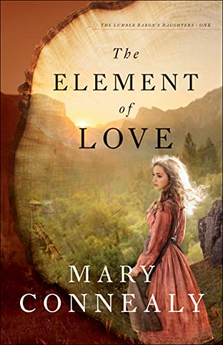 Element of Love (Lumber Baron's Daughters, 1, Band 1) von Bethany House Publishers