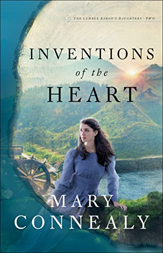 Inventions of the Heart (Lumber Baron's Daughters, 2, Band 2) von Bethany House Publishers