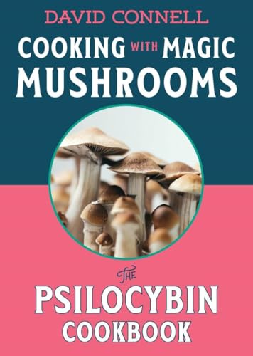 Cooking with Magic Mushrooms: The Psilocybin Cookbook von Microcosm Publishing