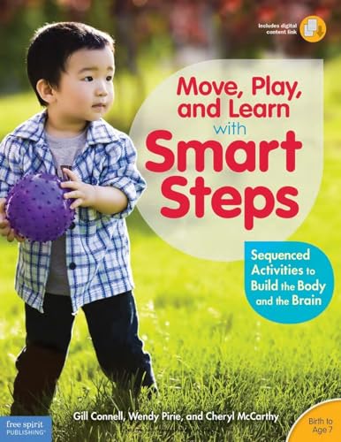 Move, Play, and Learn with Smart Steps: Sequenced Activities to Build the Body and the Brain - Birth to Age 7 (Free Spirit Professional(r))