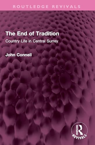 The End of Tradition: Country Life in Central Surrey (Routledge Revivals) von Routledge