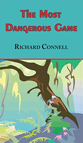 Most Dangerous Game - Richard Connell's Original Masterpiece von Tark Classic Fiction