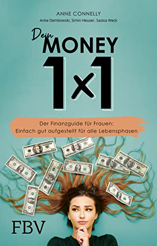 Dein Money 1x1: Der Finanzguide für Frauen: Einfach gut aufgestellt für alle Lebenslagen von FinanzBuch Verlag