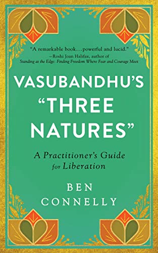 Vasubandhu's "Three Natures": A Practitioner's Guide for Liberation