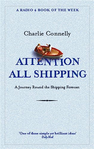 Attention All Shipping: A Journey Round The Shipping Forecast (Radio 4 Book Of The Week)
