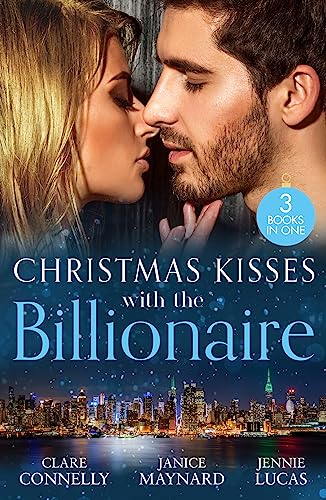 Christmas Kisses With The Billionaire: The Deal (The Billionaires Club) / A Billionaire for Christmas / Christmas Baby for the Greek von Mills & Boon