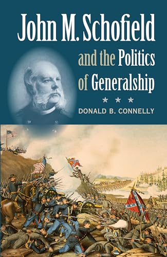 John M. Schofield and the Politics of Generalship (Civil War America) von University of North Carolina Press