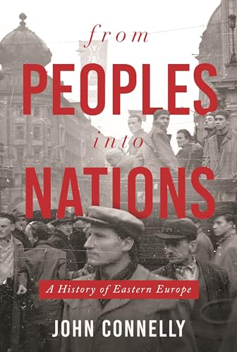 From Peoples into Nations: A History of Eastern Europe von Princeton University Press