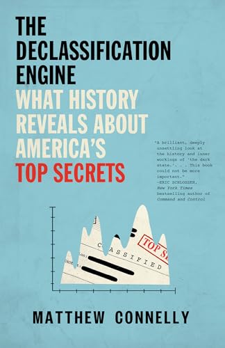 The Declassification Engine: What History Reveals About America's Top Secrets von Knopf Doubleday Publishing Group
