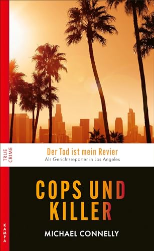 Cops und Killer: Wahre Fälle aus L.A. (True Crime) von Kampa Verlag