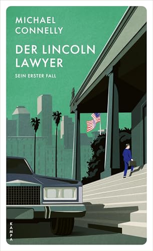Der Lincoln Lawyer: Sein erster Fall (Ein Fall für den Lincoln Lawyer) von Kampa Verlag