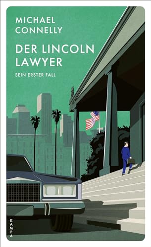 Der Lincoln Lawyer: Sein erster Fall (Ein Fall für den Lincoln Lawyer) von Kampa Verlag