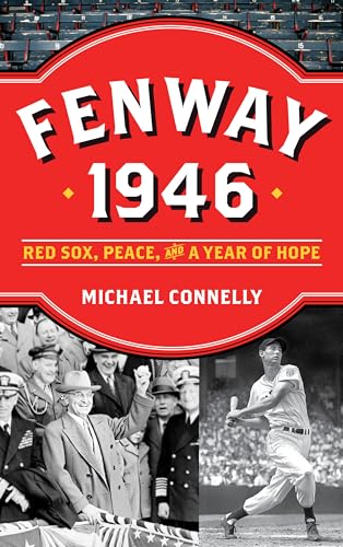 Fenway 1946: Red Sox, Peace, and a Year of Hope