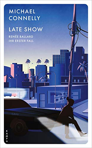 Late Show: Renée Ballard – Ihr erster Fall (Ein Fall für Renée Ballard) von Kampa Verlag