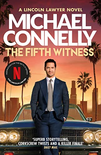The Fifth Witness: The Bestselling Thriller Behind Netflix’s The Lincoln Lawyer Season 2 (Mickey Haller Series)