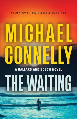 The Waiting: A Ballard and Bosch Novel (A Renée Ballard and Harry Bosch Novel, 6, Band 6)