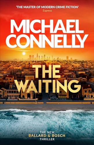 The Waiting: Pre-order The Brand New Ballard & Bosch Thriller (Ballard and Bosch) The Waiting: Pre-order The Brand New Ballard & Bosch Thriller (Ballard and Bosch)