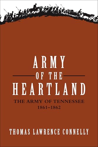Army of the Heartland: The Army of Tennessee, 1861-1862