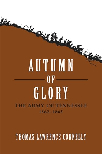 Autumn of Glory: The Army of Tennessee, 1862-1865 (Jules and Frances Landry Award)