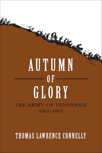 Autumn of Glory: The Army of Tennessee, 1862-1865 (Jules and Frances Landry Award)