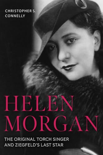 Helen Morgan: The Original Torch Singer and Ziegfeld's Last Star (Screen Classics) von The University Press of Kentucky