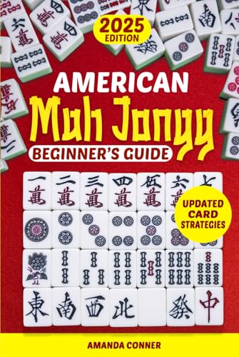 American Mah Jongg Beginners Guide: A Complete Step-by-Step Illustrated Guide to Confidently Learn, Play & Win in Any Social Circle. Updated with the Latest Card Strategies American Mah Jongg Beginners Guide: A Complete Step-by-Step Illustrated Guide to Confidently Learn, Play & Win in Any Social Circle. Updated with the Latest Card Strategies von Independently published