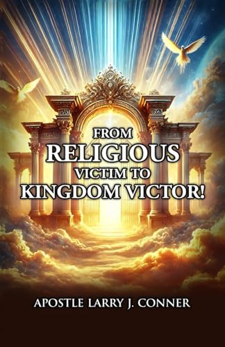 From Religious Victim to Kingdom Victor! From Religious Victim to Kingdom Victor! von Worldwide Publicists