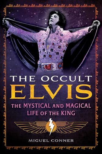 The Occult Elvis: The Mystical and Magical Life of the King von Destiny Books