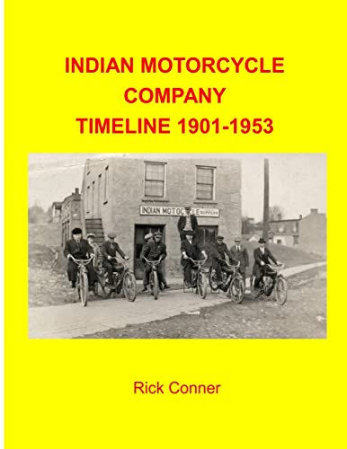 Indian Motorcycle Company Timeline 1901-1953 Indian Motorcycle Company Timeline 1901-1953 von CREATESPACE