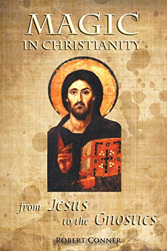 Magic in Christianity: From Jesus to the Gnostics von Mandrake Publications