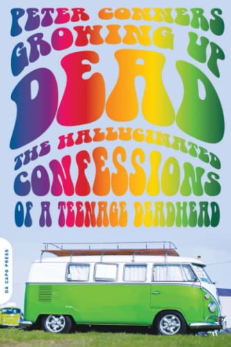 Growing Up Dead: The Hallucinated Confessions of a Teenage Deadhead
