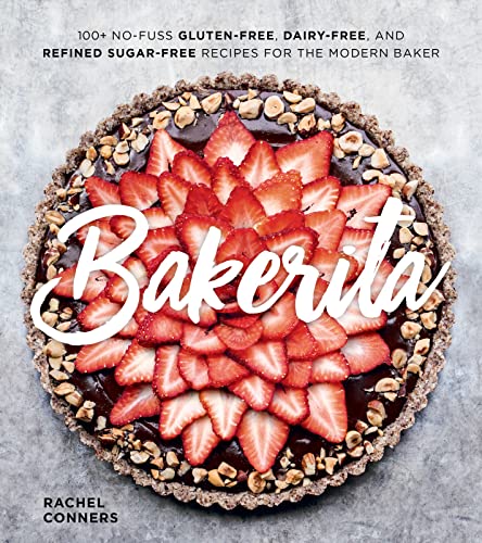 Bakerita: 100+ No-Fuss Gluten-Free, Dairy-Free, and Refined Sugar-Free Recipes for the Modern Baker von Houghton Mifflin