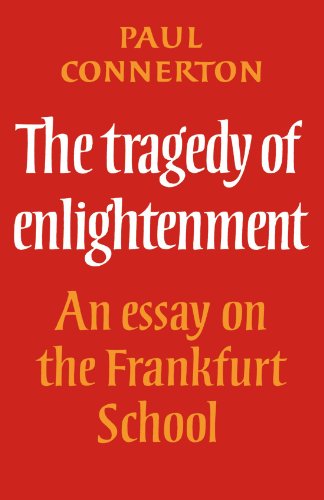 The Tragedy of Enlightenment: An Essay on the Frankfurt School (Cambridge Studies in the History and Theory of Politics) von Cambridge University Press